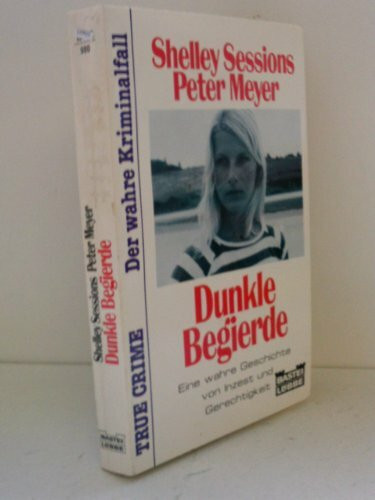 Dunkle Begierde (True Crime. Bastei Lübbe Taschenbücher)