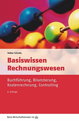 Basiswissen Rechnungswesen: Buchführung, Bilanzierung, Kostenrechnung, Controlling (dtv Beck Wirtschaftsberater)