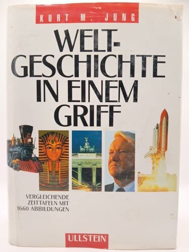 Weltgeschichte in einem Griff. Vergleichende Zeittafeln von der Urzeit bis in die Gegenwart