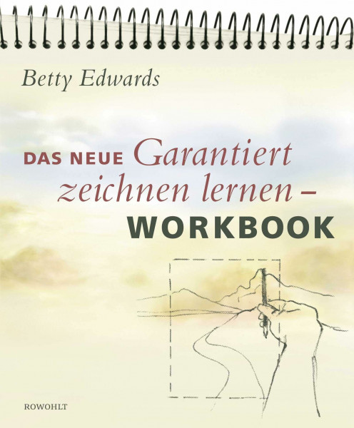 Das neue Garantiert zeichnen lernen - Workbook: Anleitung zu praktischen Übungen in den fünf Grundfertigkeiten des Zeichnens