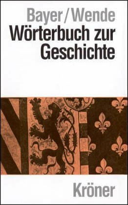 Wörterbuch zur Geschichte: Begriffe und Fachausdrücke (Kröners Taschenausgaben (KTA))