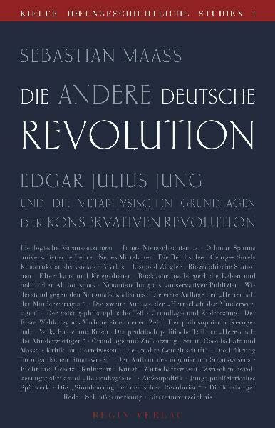 Die andere deutsche Revolution: Edgar Julius Jung und die metaphysischen Grundlagen der Konservativen Revolution (Kieler Ideengeschichtliche Studien)