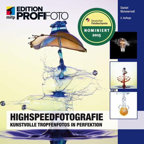 Highspeedfotografie: Kunstvolle Tropfenfotos in Perfektion (mitp Edition ProfiFoto)