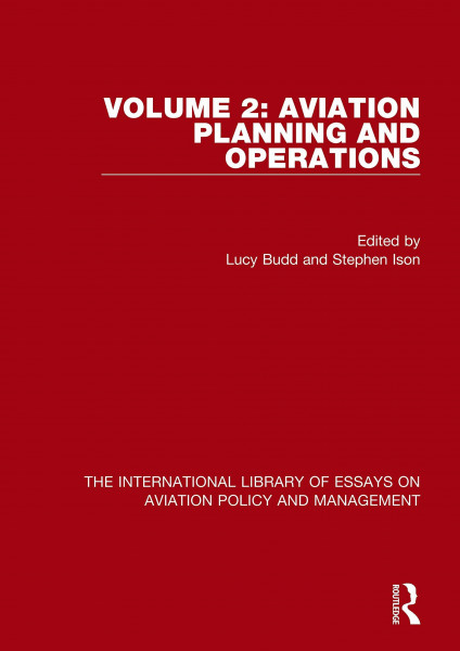 Aviation Planning and Operations (International Library of Essays on Aviation Policy and Management, 2, Band 2)