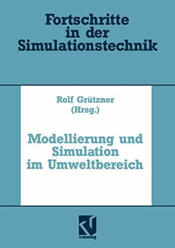 Modellierung und Simulation im Umweltbereich (Fortschritte in der Simulationstechnik) Modellierung und Simulation im Umweltbereich (Fortschritte in der Simulationstechnik)