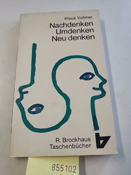 Nachdenken, Umdenken, Neudenken.