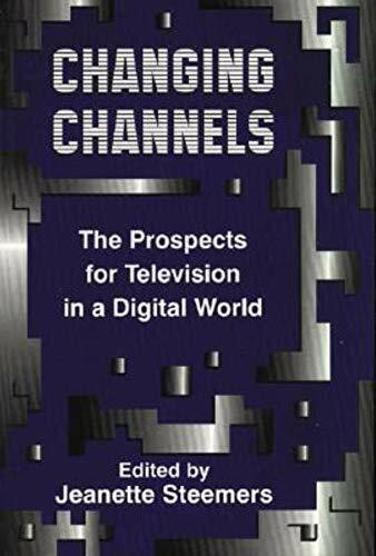 University of Luton Press Changing Channels, The Prospects For Television In A Digital World
