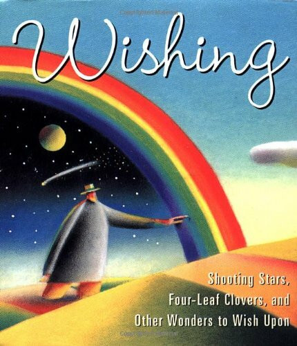 Wishing: Shooting Stars, Four-Leaf Clovers and Other Wonders to Wish upon (Miniature Editions)