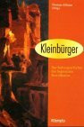 Kleinbürger. Zur Kulturgeschichte des begrenzten Bewußtseins