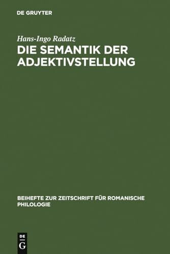 Die Semantik der Adjektivstellung: Eine kognitive Studie zur Konstruktion >Adjektiv + Substantiv< im Spanischen, Französischen und Italienischen ... für romanische Philologie, 312, Band 312)