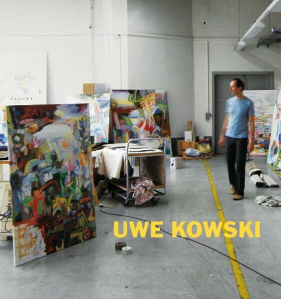 Uwe Kowski Gemälde und Aquarelle 2000–2008: (Deutsch/Englisch)
