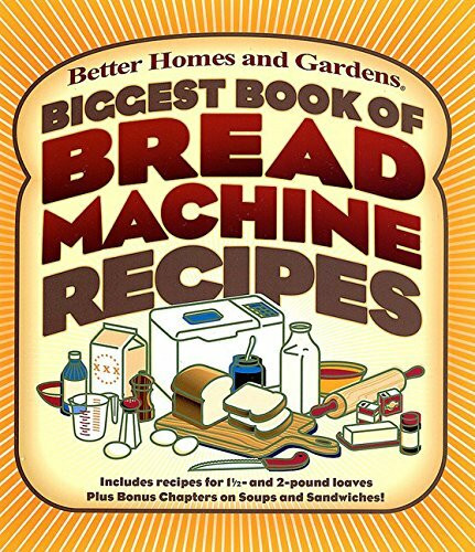 Biggest Book of Bread Machine Recipes (Better Homes and Gardens Cooking, Band 5)