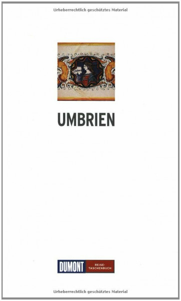 DuMont Reise-Taschenbuch Umbrien: Mit Perugia, Assisi, Orvieto, Gubbio und Spoleto