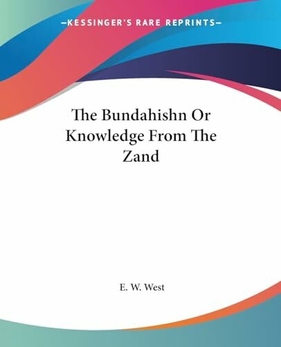 The Bundahishn Or Knowledge From The Zand