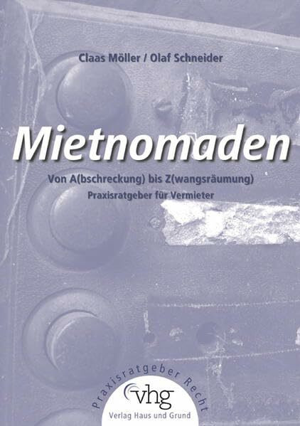 Mietnomaden - Von A(bschreckung) bis Z(wangsräumung): Praxisratgeber für Vermieter