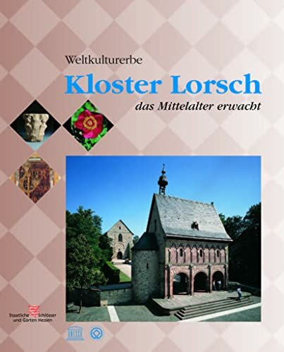 Kloster Lorsch - das Mittelalter erwacht: Weltkulturerbe