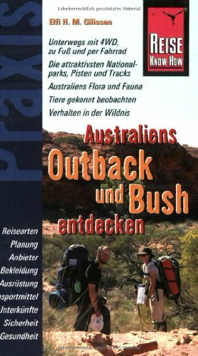 Reise Know-How Praxis: Australiens Outback und Bush entdecken: Ratgeber mit vielen praxisnahen Tipps und Informationen (Praxis-Reihe)