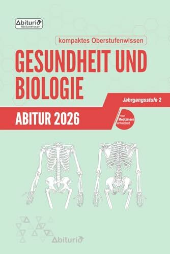 Abitur Gesundheit und Biologie: kompaktes Oberstufenwissen der Jahrgangsstufe 2 zur Prüfungsvorbereitung