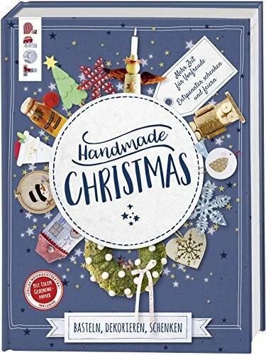 Handmade Christmas. Basteln, dekorieren, schenken: Mehr Zeit für Vorfreude - entspannter schenken und feiern! Extra: Ein Bogen Geschenkpapier