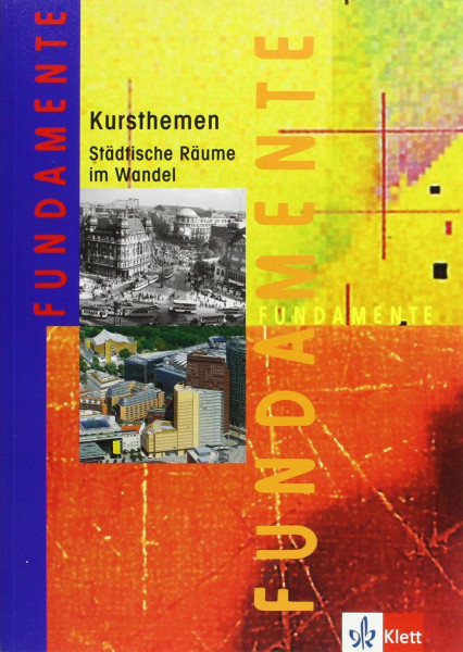 Fundamente Kursthemen: Städtische Räume im Wandel