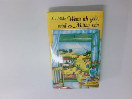 Wenn ich gehe, wird es Mittag sein