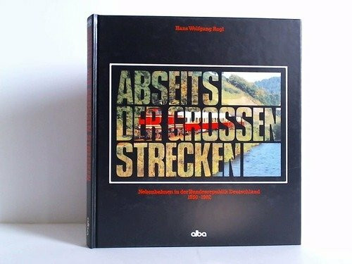 Abseits der grossen Strecken: Nebenbahnen in der Bundesrepublik Deutschland, 1950-1982