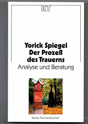 Der Prozeß des Trauerns. Analyse und Beratung