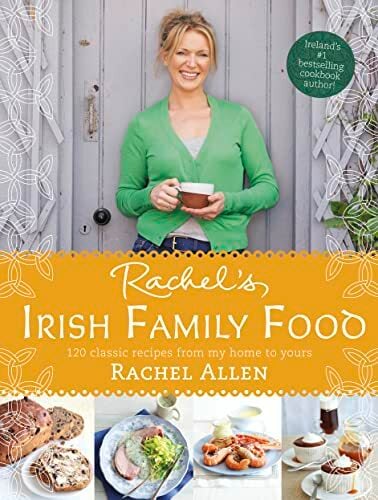 Rachel’s Irish Family Food: A collection of Rachel’s best-loved family recipes Rachel’s Irish Family Food: A collection of Rachel’s best-loved family recipes