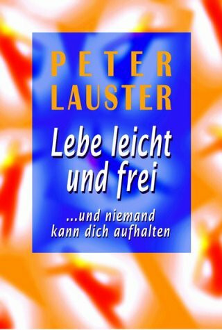 Lebe leicht und frei: ... und niemand kann dich aufhalten