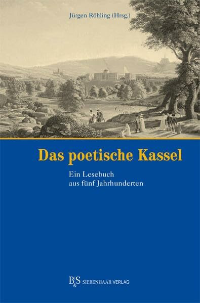 Das poetische Kassel: Ein Lesebuch aus fünf Jahrhunderten