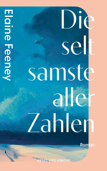 Die seltsamste aller Zahlen: Roman | Herzerwärmend und tiefgründig – Auf der Longlist des Booker Prize 2023 | Für Leser von Douglas Stuarts »Shuggie Bain« und Ann Napolitanos »Hallo, du Schöne«