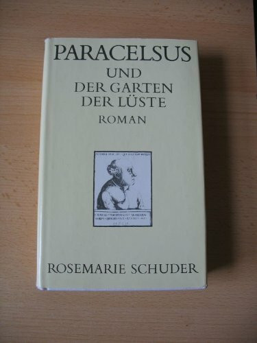 Paracelsus und der Garten der Lüste. Roman.