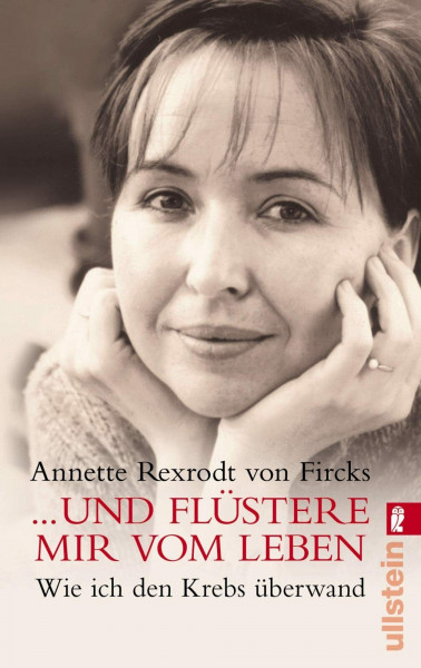 ... und flüstere mir vom Leben: Wie ich den Krebs überwand (0)