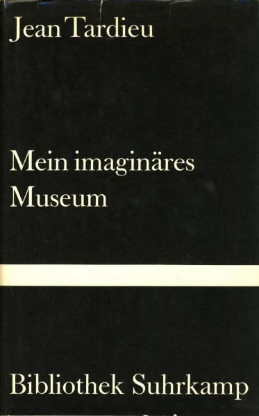 Mein imaginäres Museum: Aus dem Französischen übersetzt von Gerhard M. Neumann und Werner Spies. Mit einem Nachwort versehen von Werner Spies (Bibliothek Suhrkamp)