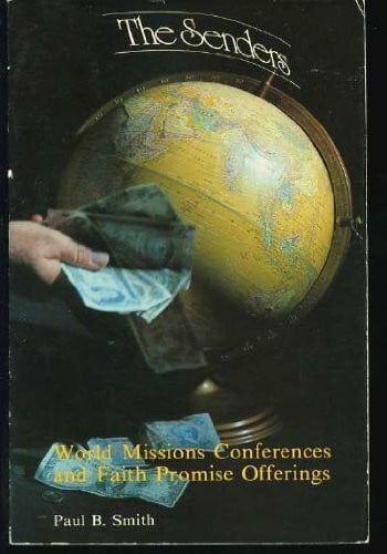 The Senders : World Missions Conferences and Faith Promise Offerings