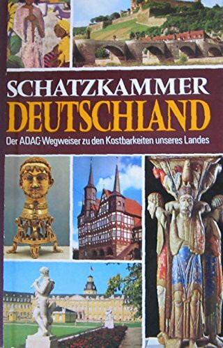 Schatzkammer Deutschland: d. ADAC-Wegweiser zu d. Kostbarkeiten unseres Landes