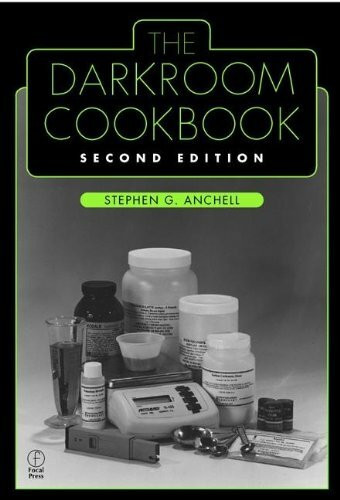 The Darkroom Cookbook: Second Edition (Alternative Process Photography)