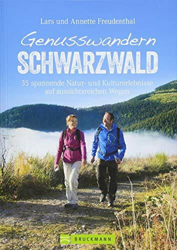 Genusswandern Schwarzwald. 36 leichtere Touren mit Natur- und Kulturerlebnissen. Ein Wanderführer zu den schönsten Plätzen im Schwarzwald. Mit ... ... Kulturerlebnisse auf aussichtsreichen Wegen