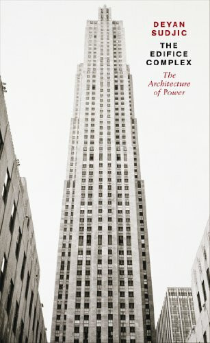 The Edifice Complex: The architecture of power