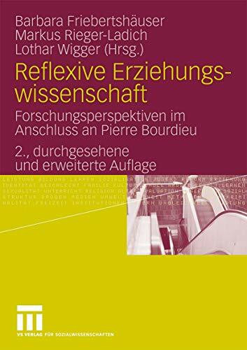 Reflexive Erziehungswissenschaft: Forschungsperspektiven im Anschluss an Pierre Bourdieu (German Edition)