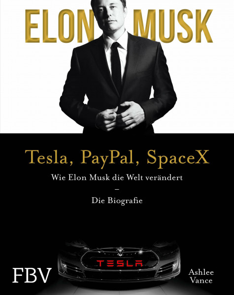 Elon Musk – Tesla, PayPal, SpaceX: Wie Elon Musk die Welt verändert – Die Biografie. Limitierte Sonderausgabe mit Goldschnitt