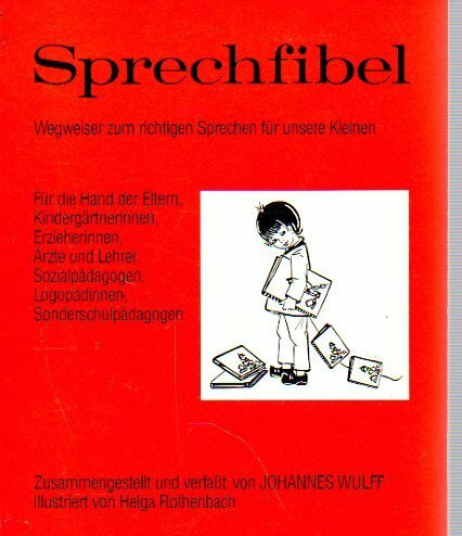 Sprechfibel: Wegweiser zum richtigen Sprechen für unsere Kleinen