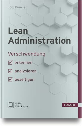 Lean Administration: Verschwendung erkennen, analysieren, beseitigen (Praxisreihe Qualität)