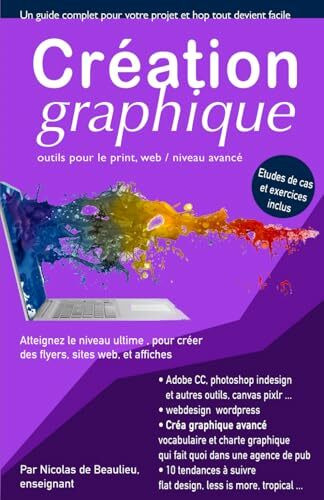 Création graphique. outils pour le print, web et applis: Atteignez le niveau ultime pour créer des flyers, sites web et applis, et suivez les ... métiers de la création graphique et vidéo)