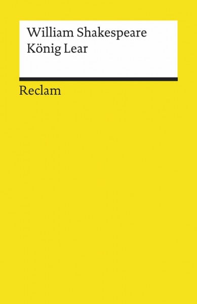 König Lear: Shakespeare, William – Literaturklassiker; deutsche Übersetzung – 13 (Reclams Universal-Bibliothek)