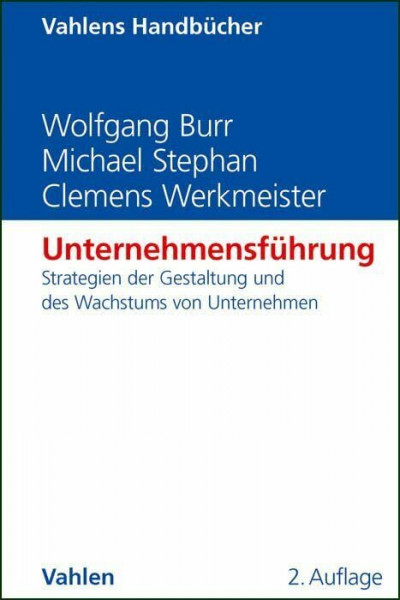 Unternehmensführung: Strategien der Gestaltung und des Wachstums von Unternehmen (Vahlens Handbücher der Wirtschafts- und Sozialwissenschaften)