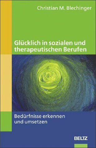 Glücklich in sozialen und therapeutischen Berufen: Bedürfnisse erkennen und umsetzen