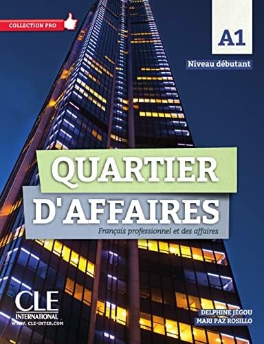 Quartier d’affaires A1 débutant: Livre de l’étudiant Quartier d’affaires A1 débutant: Livre de l’étudiant