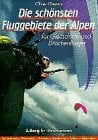 Die schönsten Fluggebiete der Alpen für Gleitschirm- und Drachenflieger (J. Berg bei Bruckmann)