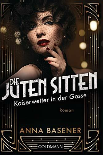 Die juten Sitten - Kaiserwetter in der Gosse: Roman